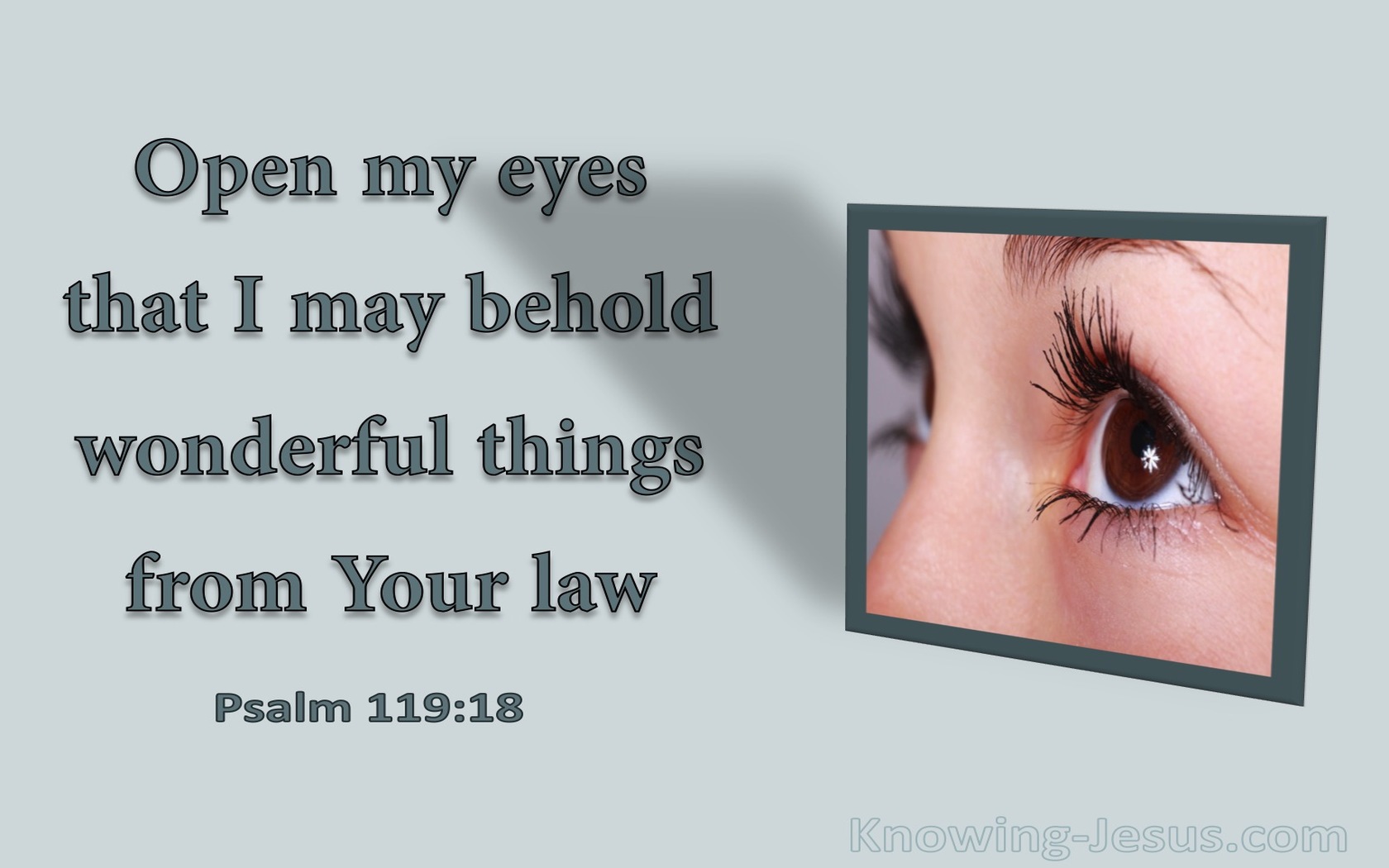 Psalm 119:18 Open My Eyes (sage)